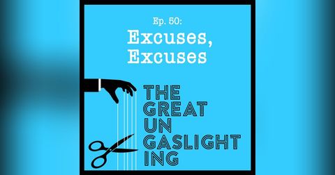 Ep50 -- Excuses, Excuses