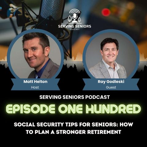Episode 100: Social Security Tips for Seniors: How to Plan a Stronger Retirement
