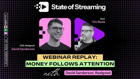 How Attention Follows Content (Webinar Replay) with David Sanderson, Founder of Reelgood
