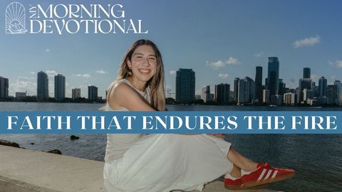 Faith That Endures The Fire