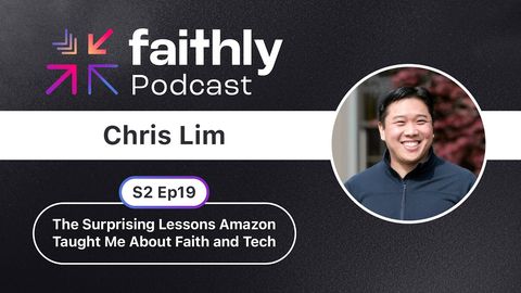 The Surprising Lessons Amazon Taught Me About Faith and Tech - Chris Lim | Faithly Podcast