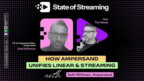 How Comcast & Cox & Spectrum Reach Unify Linear And Streaming with Ampersand VP of Integrated Sales, Seth Mittman