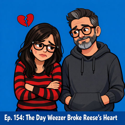 Ep. 154: The Day Weezer Broke Reese’s Heart | Funny Couple Stories About Disappointment