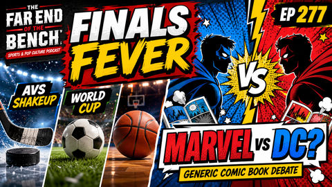 Finals Fever, MacFarland Bolts & Superhero Civil War | The Far End of the Bench Ep. 277