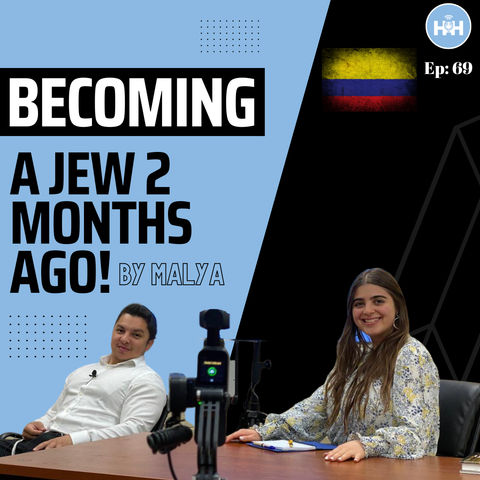 69: Becoming A Jew 2 Months Ago!