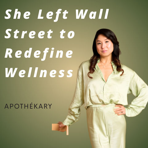 Apothékary  -  She Left Wall Street to Redefine Wellness