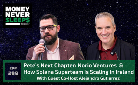 299: Pete's Next Chapter: Norio Ventures | Scaling Solana in Ireland | Stablecoin Growth | Tokenized Securities | Alejandro Gutierrez