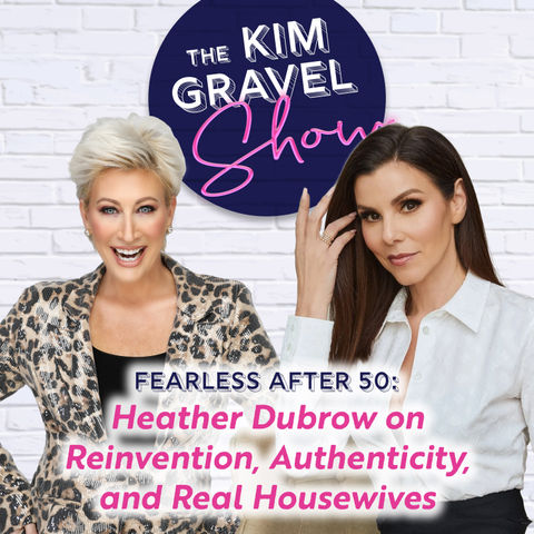 Fearless After 50: Heather Dubrow on Reinvention, Authenticity, and Real Housewives