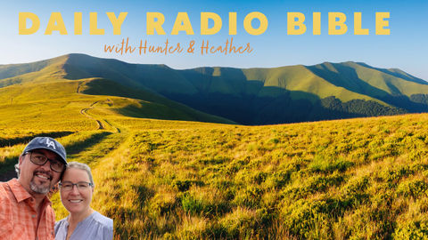 Daily Radio Bible with Hunter & Heather Daily Radio Bible with Hunter & Heather