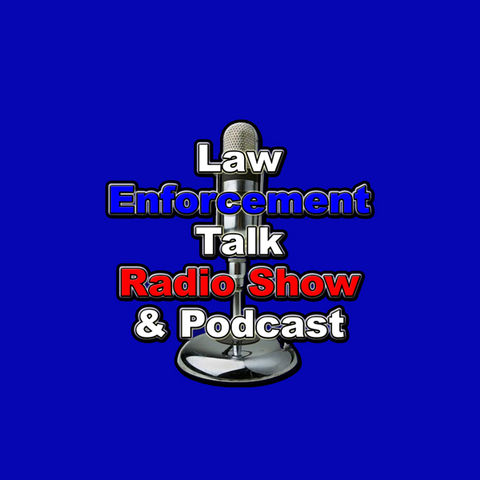 Law Enforcement Talk Radio Show and Podcast Law Enforcement Talk Radio Show and Podcast