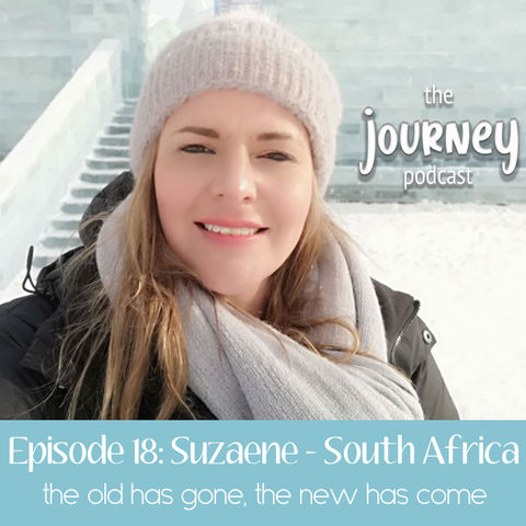 18: Suzaene - South Africa - the old has gone, the new has come