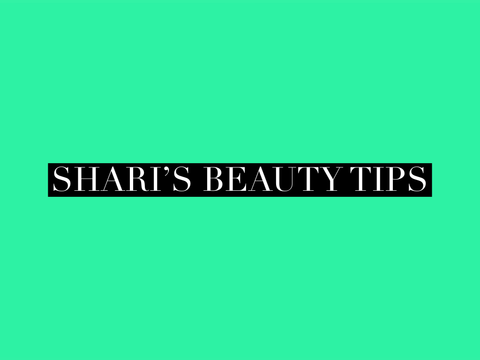 SHARI'S BEAUTY TIPS