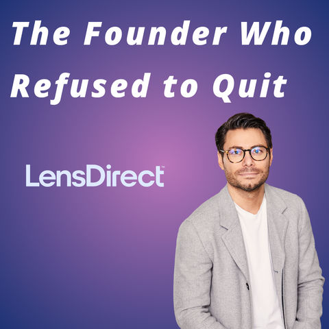 LensDirect  -  The Founder Who Refused to Quit