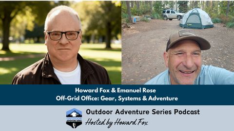 Off-Grid Office: Gear, Systems & Adventure with Howard Fox and Emanuel Rose