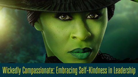 Wickedly Compassionate: Embracing Self-Kindness in Leadership