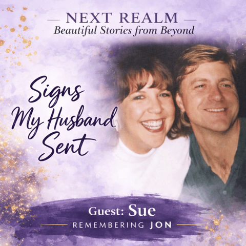 “He Opened the Sky”—A Widow’s Afterlife Experience & Signs From Beyond
