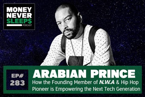 283: Arabian Prince | The N.W.A Pioneer Empowering the Next Tech Generation