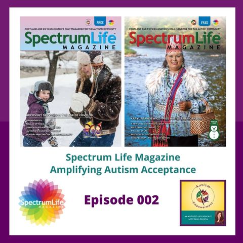 Ep. 2: Spectrum Life Magazine - Amplifying Autism Acceptance