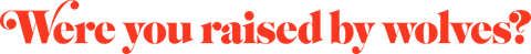 Were You Raised By Wolves?® Logo