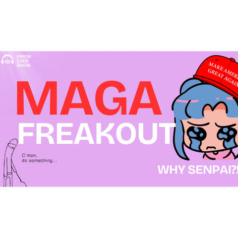 The MAGA Meltdown Marathon — And the Week’s Not Over - Error Code Show