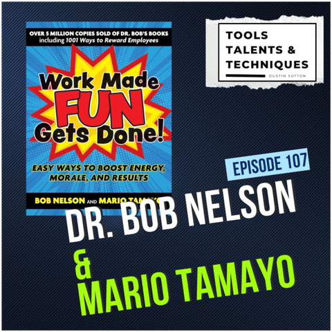 The Psychology of Employee Motivation - with Dr Bob Nelson & Mario Tamayo (Ep. 107)