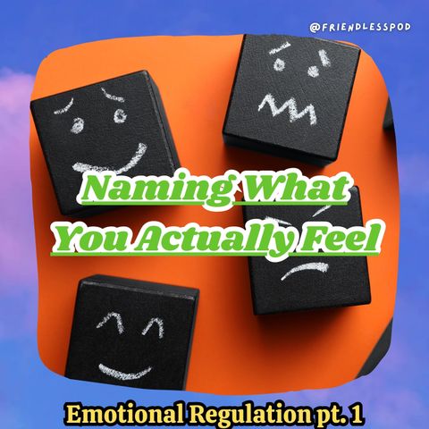 Naming What You Actually Feel (or 'Fine' Doesn't Cut It) (DBT mini-season part 5)