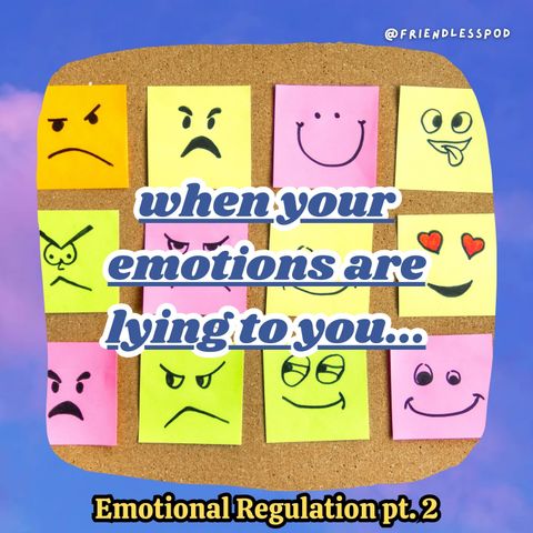 when your emotions are lying to you (and what to do instead) DBT mini-season pt.6