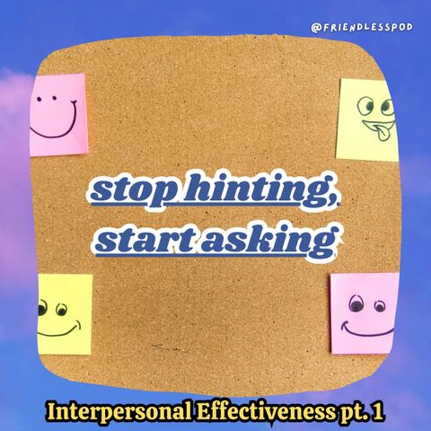 Stop Hinting, Start Asking: The Dear Man Skill for Assertive Communication (DBT mini-season part 7)