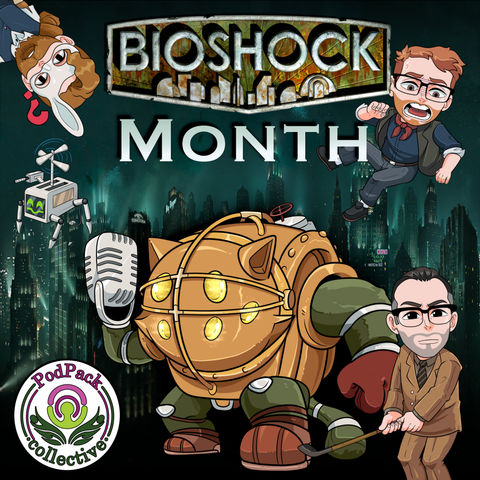 Celebrating 250th Episode with the PodPack Collective! || Bioshock Month