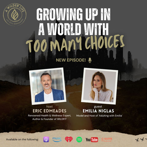Growing Up in A World with Too Many Choices