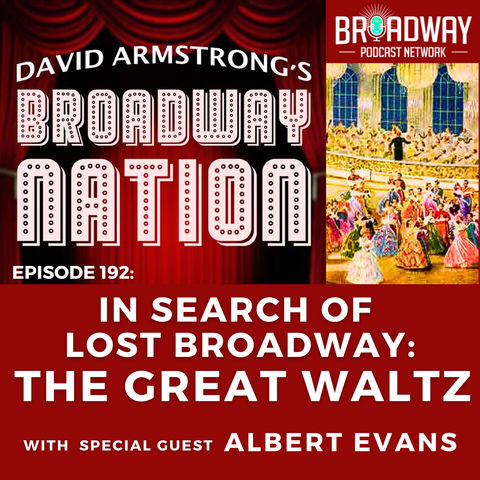 EP 192: IN SEARCH OF LOST BROADWAY — THE GREAT WALTZ