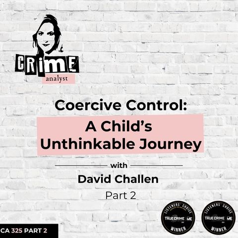 Ep 325: Coercive Control: A Child’s Unthinkable Journey with David Challen, Part 2