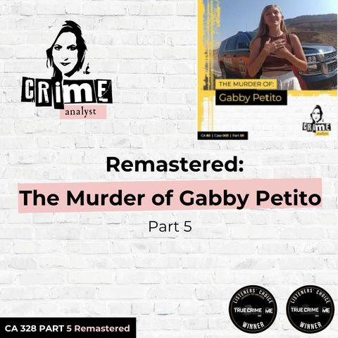 Ep 328: Remastered: The Murder of Gabby Petito, Part 5