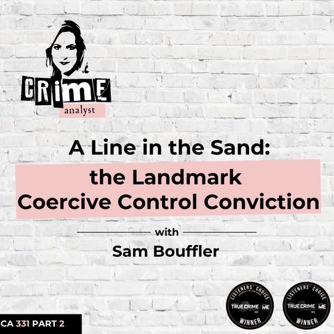Ep 331: Australia’s Landmark Coercive Control Conviction with Sam Bouffler, Part 2