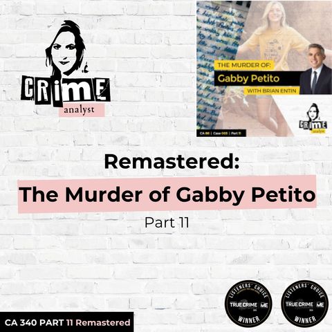 Ep 340: Remastered: The Murder of Gabby Petito, Part 11 Ep 340: Remastered: The Murder of Gabby Petito, Part 11