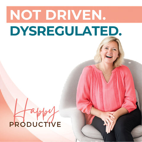 You're Not Driven, You're Dysregulated