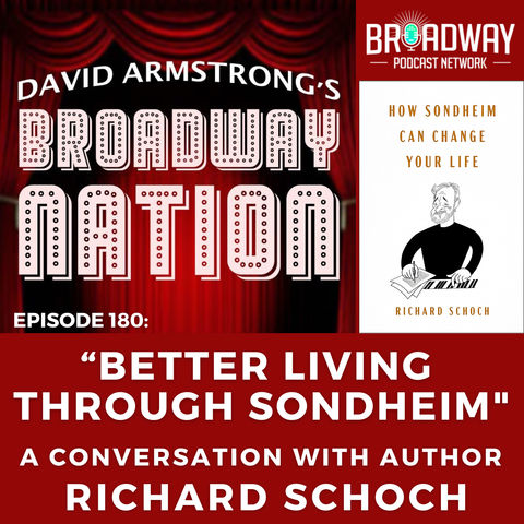 Episode 180: "BETTER LIVING THROUGH SONDHEIM" with author RICHARD SCHOCH