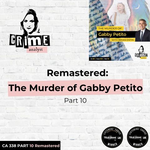 Ep 338: Remastered: The Murder of Gabby Petito, Part 10