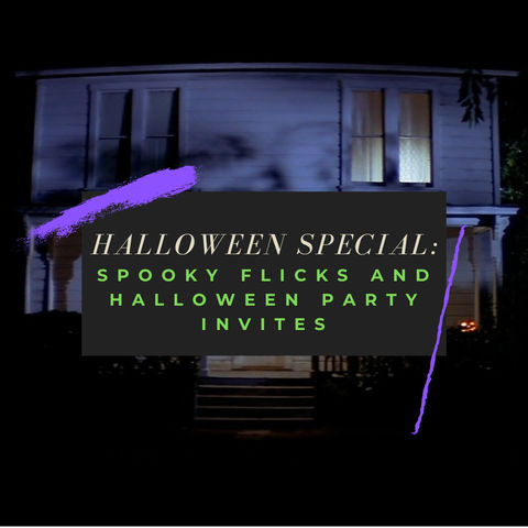 HALLOWEEN SPECIAL: Spooky Flicks and Halloween Party Invites