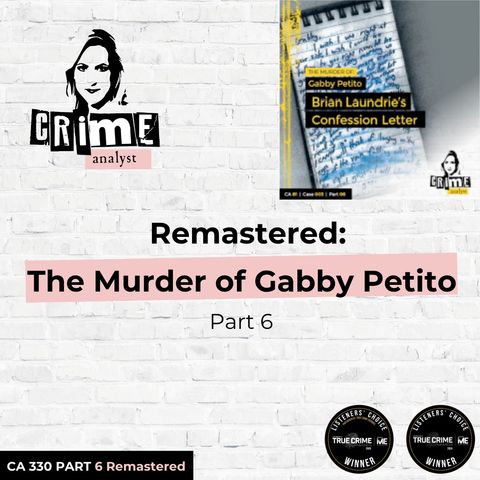 Ep 330: Remastered: The Murder of Gabby Petito, Part 6