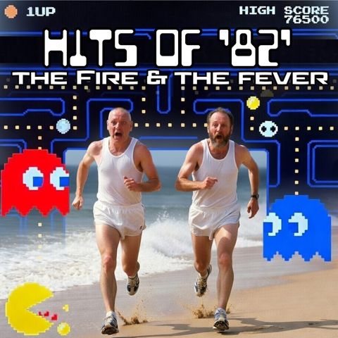 Hits of '82: The Fire & The Fever