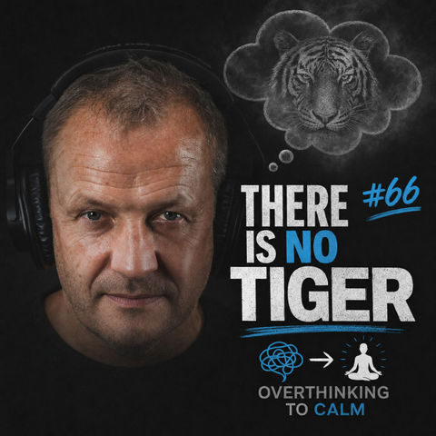 #66 There Is No Tiger: Dr. Brian E. Arnold on Overcoming Overthinking and Anxiety #66 There Is No Tiger: Dr. Brian E. Arnold on Overcoming Overthinking and Anxiety