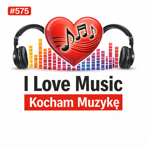 #575 I Love Music – Kocham Muzykę