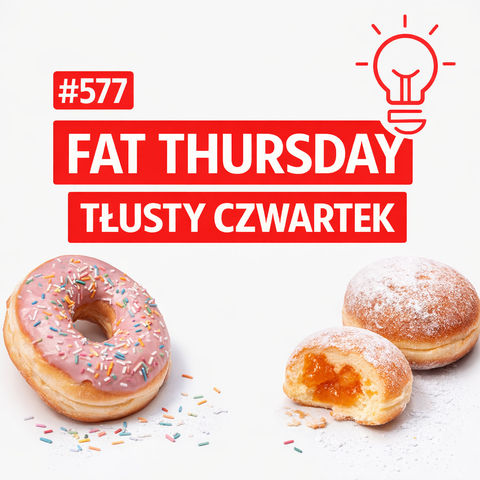 #577 Fat Thursday – Tłusty Czwartek