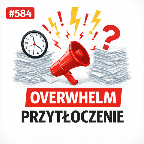 #584 Overwhelm – Przytłoczenie