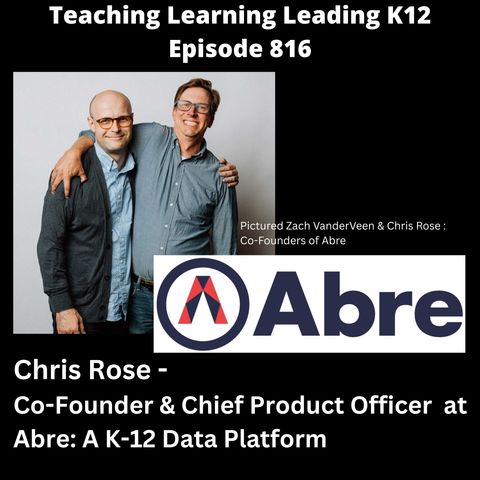 Chris Rose - Co-Founder & Chief Product Officer of Abre: A K-12 Data Platform - 816