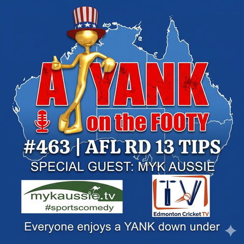 463 - AFL Rd 13 Tips w/ Myk Aussie