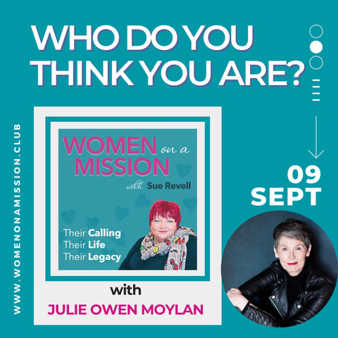 Episode 05: Who do you think you are? with Julie Owen Moylan