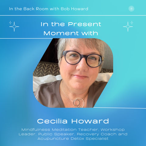 Mindfulness: In the Present Moment with Mindfulness Teacher Cecilia Howard