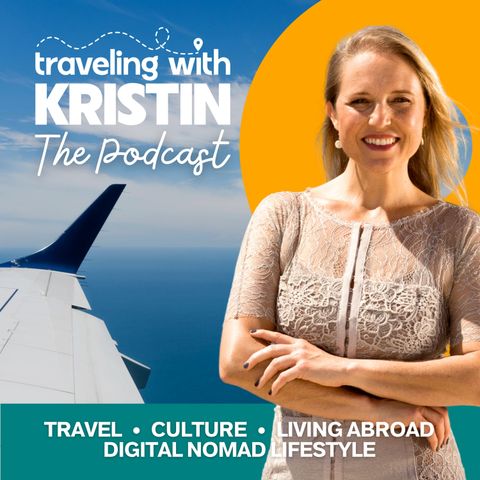 Welcome to the Traveling with Kristin Podcast